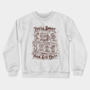 You'll Shoot Your Eye Out Crewneck Sweatshirt